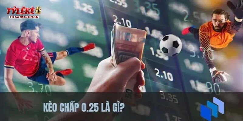 Kèo Chấp 0.25 là gì?